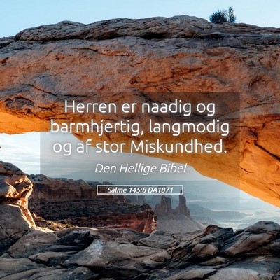 Picture 05 - Salme 145:8 DA1871 - Herren er naadig og barmhjertig, langmodig og af - Bible Verse Picture