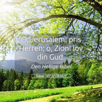 Picture 05 - Salme 147:12 DA1871 - O, Jerusalem! pris Herren; o, Zion! lov din - Bible Verse Picture
