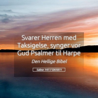 Picture 05 - Salme 147:7 DA1871 - Svarer Herren med Taksigelse, synger vor Gud - Bible Verse Picture