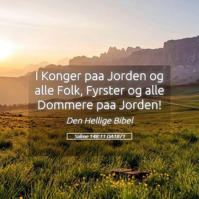Picture 05 - Salme 148:11 DA1871 - I Konger paa Jorden og alle Folk, Fyrster og alle - Bible Verse Picture