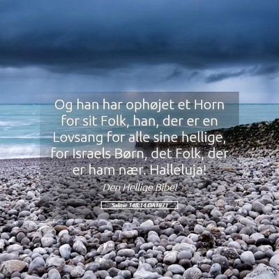 Picture 05 - Salme 148:14 DA1871 - Og han har ophøjet et Horn for sit Folk, han, - Bible Verse Picture