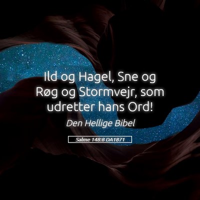 Picture 05 - Salme 148:8 DA1871 - Ild og Hagel, Sne og Røg og Stormvejr, som - Bible Verse Picture