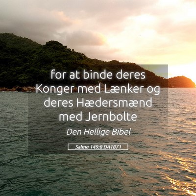 Picture 05 - Salme 149:8 DA1871 - for at binde deres Konger med Lænker og deres - Bible Verse Picture