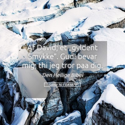 Picture 05 - Salme 16:1 DA1871 - Af David; et „gyldent Smykke‟. Gud! bevar - Bible Verse Picture