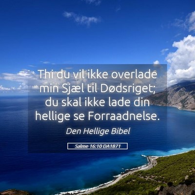 Picture 05 - Salme 16:10 DA1871 - Thi du vil ikke overlade min Sjæl til - Bible Verse Picture