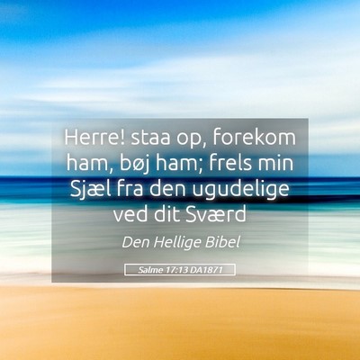 Picture 05 - Salme 17:13 DA1871 - Herre! staa op, forekom ham, bøj ham; frels min - Bible Verse Picture