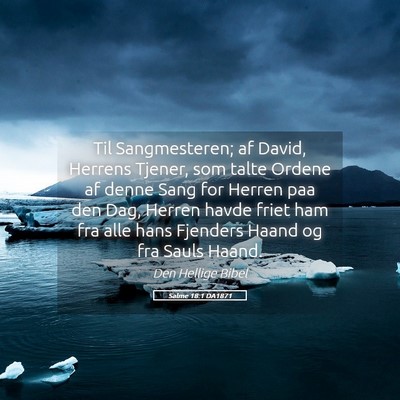 Picture 05 - Salme 18:1 DA1871 - Til Sangmesteren; af David, Herrens Tjener, som - Bible Verse Picture
