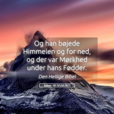 Picture 05 - Salme 18:10 DA1871 - Og han bøjede Himmelen og for ned, og der var - Bible Verse Picture