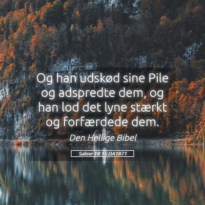 Picture 05 - Salme 18:15 DA1871 - Og han udskød sine Pile og adspredte dem, og han - Bible Verse Picture