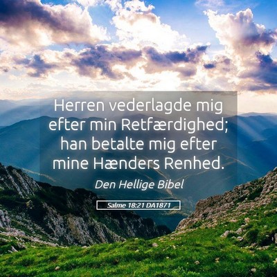 Picture 05 - Salme 18:21 DA1871 - Herren vederlagde mig efter min Retfærdighed; - Bible Verse Picture