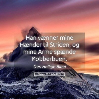 Picture 05 - Salme 18:35 DA1871 - Han vænner mine Hænder til Striden, og mine - Bible Verse Picture