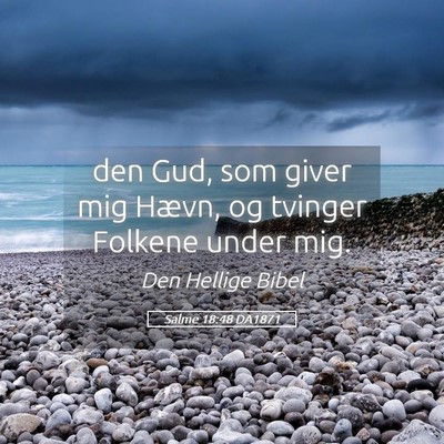 Picture 05 - Salme 18:48 DA1871 - den Gud, som giver mig Hævn, og tvinger Folkene - Bible Verse Picture