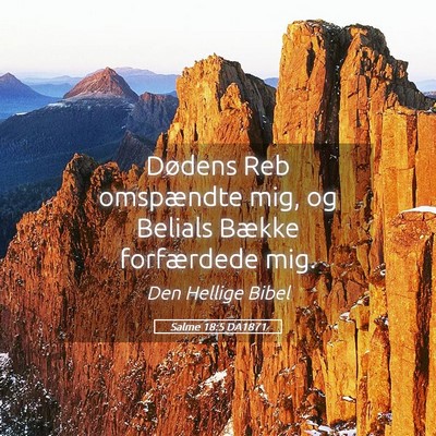 Picture 05 - Salme 18:5 DA1871 - Dødens Reb omspændte mig, og Belials Bække - Bible Verse Picture