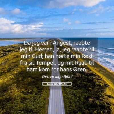 Picture 05 - Salme 18:7 DA1871 - Da jeg var i Angest, raabte jeg til Herren, ja, - Bible Verse Picture