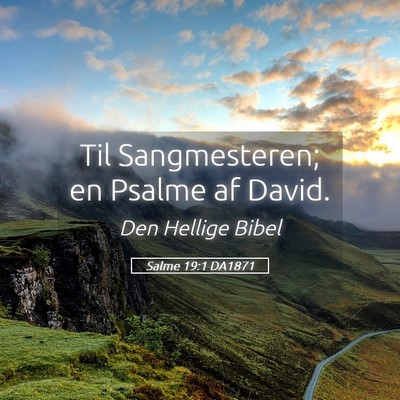 Picture 05 - Salme 19:1 DA1871 - Til Sangmesteren; en Psalme af - Bible Verse Picture