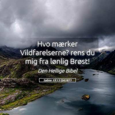 Picture 05 - Salme 19:13 DA1871 - Hvo mærker Vildfarelserne? rens du mig fra - Bible Verse Picture