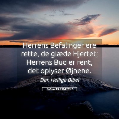 Picture 05 - Salme 19:9 DA1871 - Herrens Befalinger ere rette, de glæde Hjertet; - Bible Verse Picture