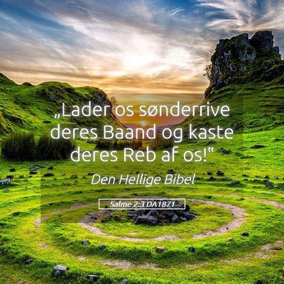 Picture 05 - Salme 2:3 DA1871 - „Lader os sønderrive deres Baand og kaste - Bible Verse Picture
