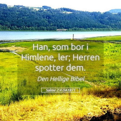 Picture 05 - Salme 2:4 DA1871 - Han, som bor i Himlene, ler; Herren spotter - Bible Verse Picture