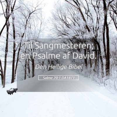 Picture 05 - Salme 20:1 DA1871 - Til Sangmesteren; en Psalme af - Bible Verse Picture