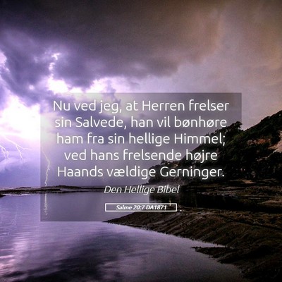 Picture 05 - Salme 20:7 DA1871 - Nu ved jeg, at Herren frelser sin Salvede, han - Bible Verse Picture