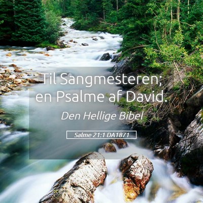 Picture 05 - Salme 21:1 DA1871 - Til Sangmesteren; en Psalme af - Bible Verse Picture