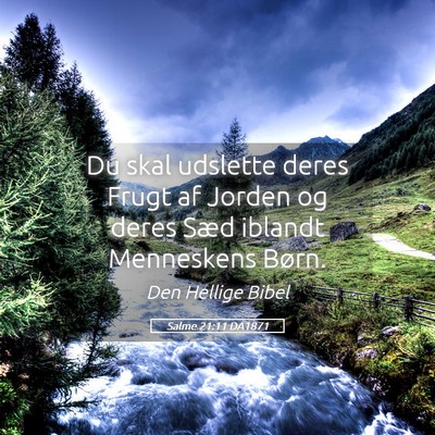 Picture 05 - Salme 21:11 DA1871 - Du skal udslette deres Frugt af Jorden og deres - Bible Verse Picture