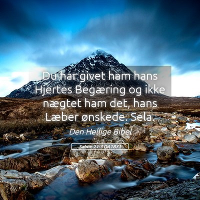 Picture 05 - Salme 21:3 DA1871 - Du har givet ham hans Hjertes Begæring og ikke - Bible Verse Picture