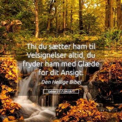 Picture 05 - Salme 21:7 DA1871 - Thi du sætter ham til Velsignelser altid, du - Bible Verse Picture