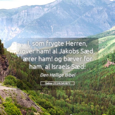 Picture 05 - Salme 22:24 DA1871 - I, som frygte Herren, lover ham! al Jakobs Sæd, - Bible Verse Picture