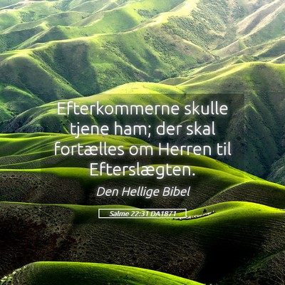 Picture 05 - Salme 22:31 DA1871 - Efterkommerne skulle tjene ham; der skal - Bible Verse Picture