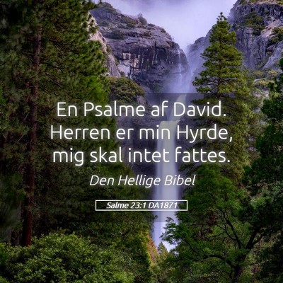 Picture 05 - Salme 23:1 DA1871 - En Psalme af David. Herren er min Hyrde, mig skal - Bible Verse Picture