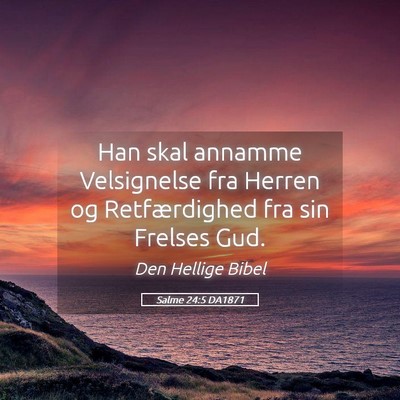 Picture 05 - Salme 24:5 DA1871 - Han skal annamme Velsignelse fra Herren og - Bible Verse Picture