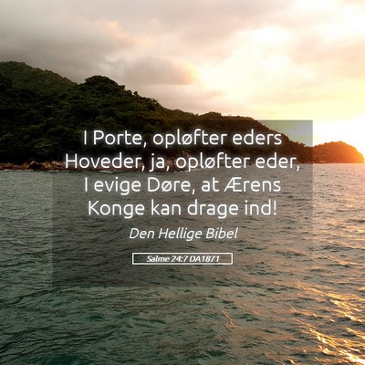 Picture 05 - Salme 24:7 DA1871 - I Porte, opløfter eders Hoveder, ja, opløfter - Bible Verse Picture