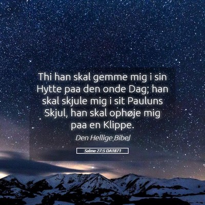 Picture 05 - Salme 27:5 DA1871 - Thi han skal gemme mig i sin Hytte paa den onde - Bible Verse Picture