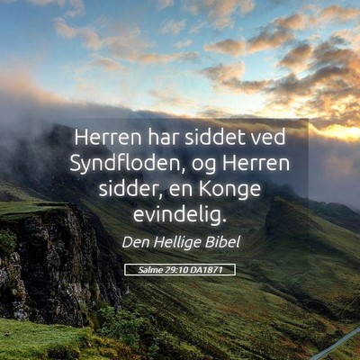Picture 05 - Salme 29:10 DA1871 - Herren har siddet ved Syndfloden, og Herren - Bible Verse Picture