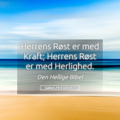 Picture 05 - Salme 29:4 DA1871 - Herrens Røst er med Kraft; Herrens Røst er med - Bible Verse Picture