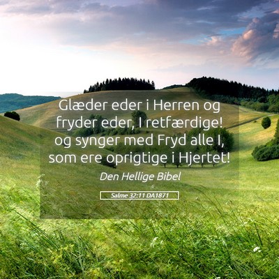 Picture 05 - Salme 32:11 DA1871 - Glæder eder i Herren og fryder eder, I - Bible Verse Picture