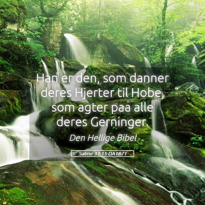 Picture 05 - Salme 33:15 DA1871 - Han er den, som danner deres Hjerter til Hobe, - Bible Verse Picture
