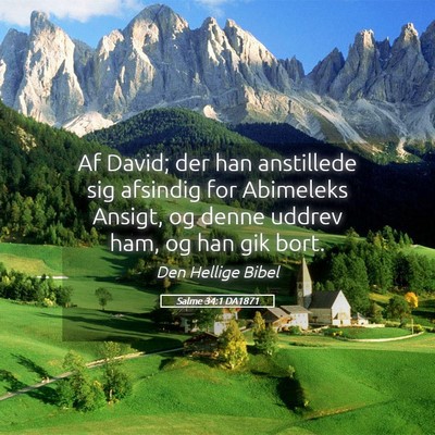 Picture 05 - Salme 34:1 DA1871 - Af David; der han anstillede sig afsindig for - Bible Verse Picture