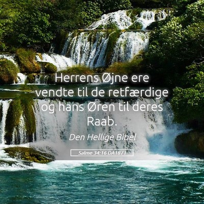 Picture 05 - Salme 34:16 DA1871 - Herrens Øjne ere vendte til de retfærdige og - Bible Verse Picture