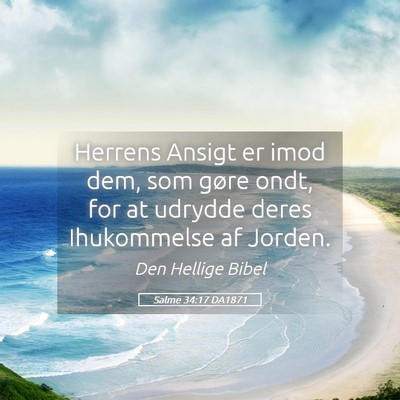 Picture 05 - Salme 34:17 DA1871 - Herrens Ansigt er imod dem, som gøre ondt, for - Bible Verse Picture
