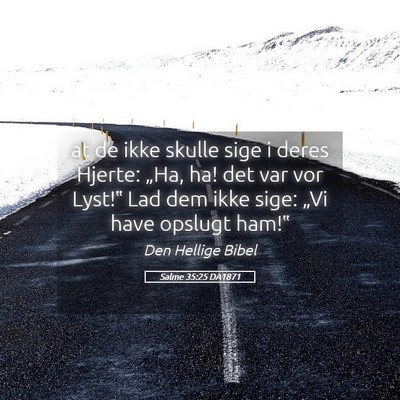 Picture 05 - Salme 35:25 DA1871 - at de ikke skulle sige i deres Hjerte: „Ha, ha! - Bible Verse Picture