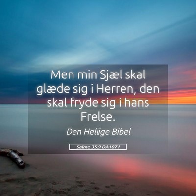 Picture 05 - Salme 35:9 DA1871 - Men min Sjæl skal glæde sig i Herren, den skal - Bible Verse Picture