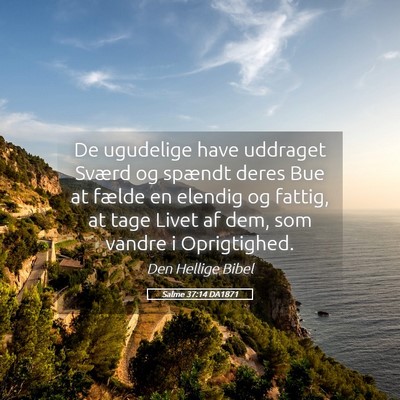 Picture 05 - Salme 37:14 DA1871 - De ugudelige have uddraget Sværd og spændt - Bible Verse Picture