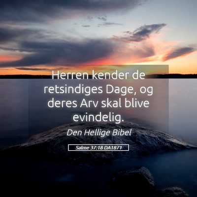 Picture 05 - Salme 37:18 DA1871 - Herren kender de retsindiges Dage, og deres Arv - Bible Verse Picture