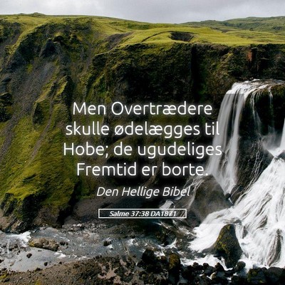 Picture 05 - Salme 37:38 DA1871 - Men Overtrædere skulle ødelægges til Hobe; de - Bible Verse Picture
