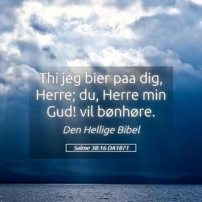 Picture 05 - Salme 38:16 DA1871 - Thi jeg bier paa dig, Herre; du, Herre min Gud! - Bible Verse Picture