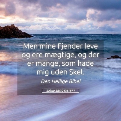 Picture 05 - Salme 38:20 DA1871 - Men mine Fjender leve og ere mægtige, og der er - Bible Verse Picture