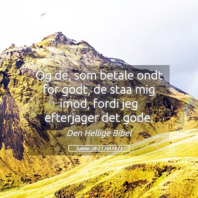 Picture 05 - Salme 38:21 DA1871 - Og de, som betale ondt for godt, de staa mig - Bible Verse Picture